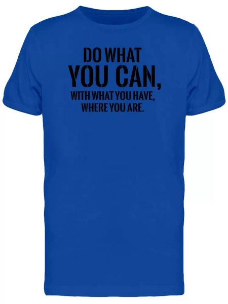 

Do What U Can With What U Have Tee Men's -Image by Shutterstock, White;black