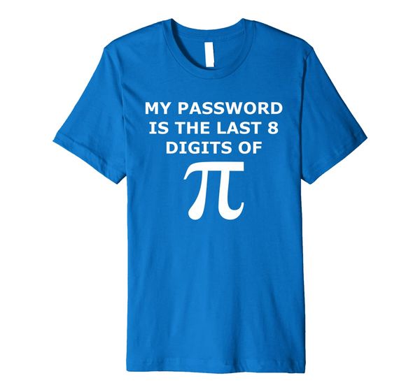 

funny pi t shirt-my password is the last 8 digits of pi-geek, White;black