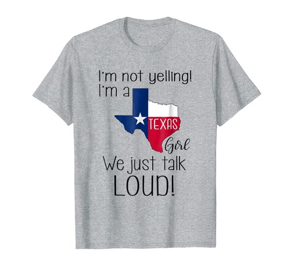 

i'm not yelling i'm a texas girl we just talk loud t-shirt, White;black