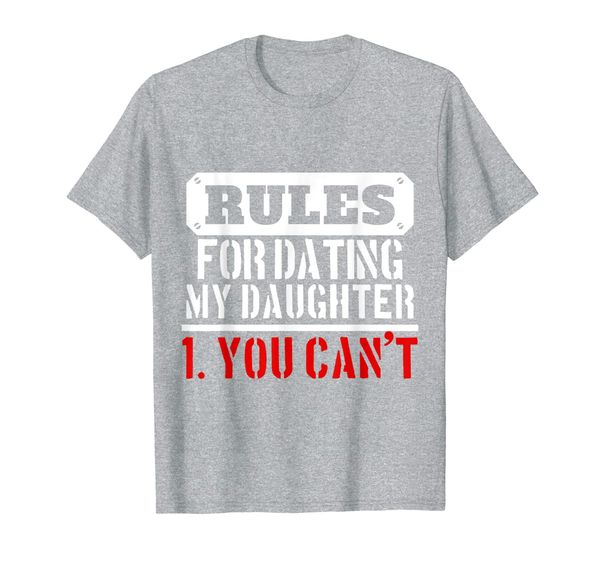 

rules for dating my daughter shirt you can't dad tee t-shirt, White;black