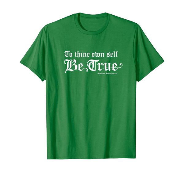 

To thine own self be true Shakespeare quote t-shirt, Mainly pictures