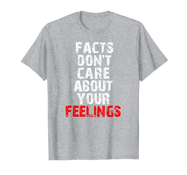 

Facts Dont Care About Your Feelings Shirt, Mainly pictures