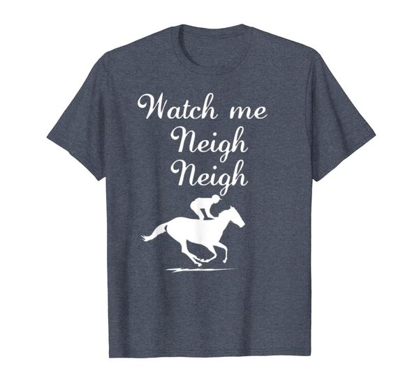 

Watch Me Neigh Neigh Horse T-Shirt, Mainly pictures