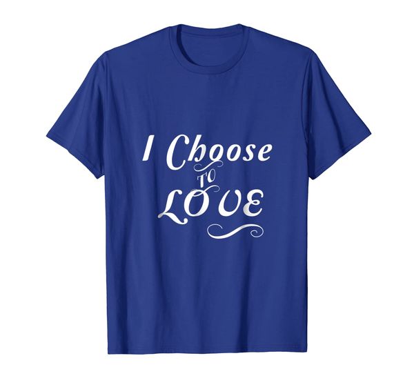 

Kindness, Love and Happiness I Choose to Love T-Shirt, Mainly pictures