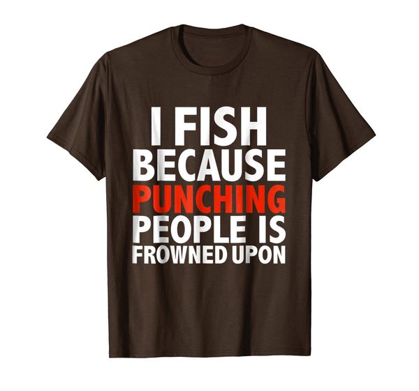 

i fish punching people is frown upon funny t-shirt fishing, White;black