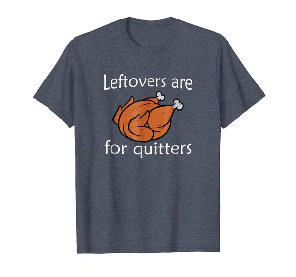 

Leftovers Are For Quitters Shirt Funny Thanksgiving Joke B2, Mainly pictures
