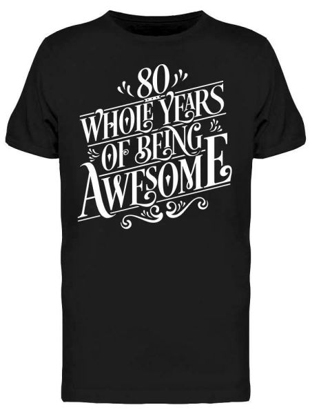 

80 whole years of being awesome tee men's -image by shutterstock, White;black
