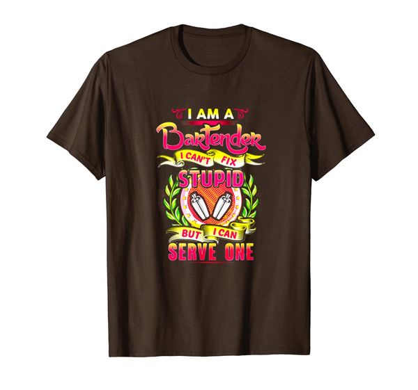 

i am a bartender i can't fix stupid but i can serve one tee, White;black