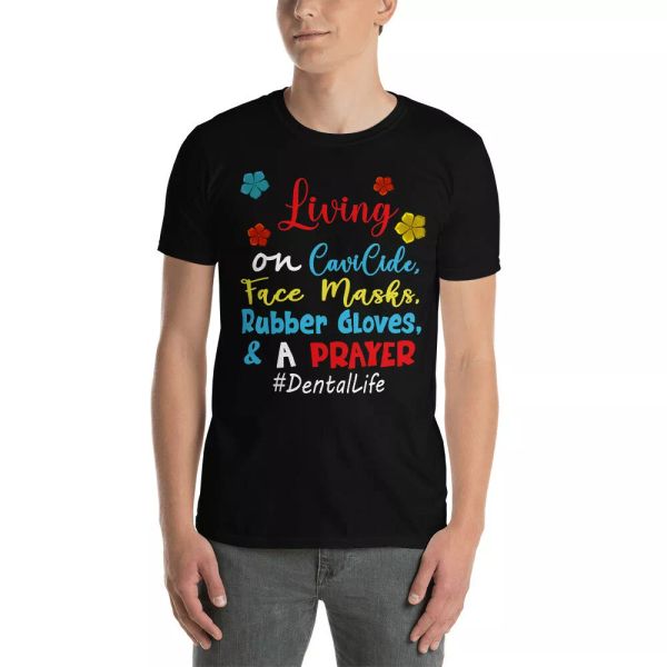 

Living On Rubber Gloves And A Prayer Dental Life Shirt, White;black