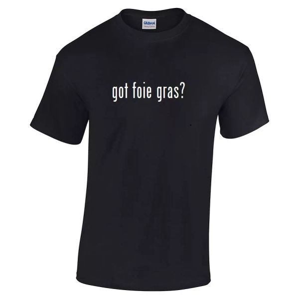 

got foie gras  cotton t-shirt shirt black white funny s m  xl 2xl 3xl 4xl 5xl, White;black