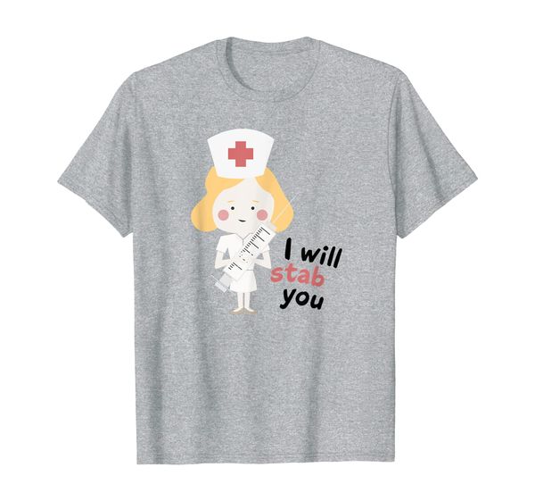 

i will stab you shirt | funny graduating nurse t-shirt gift, White;black