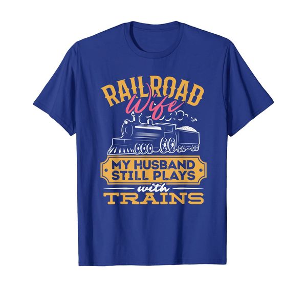 

My Husband Still Plays With Trains - Railroad Wife T-Shirt, Mainly pictures