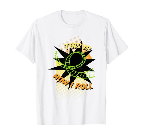 

this is how i roll funny cool roller coaster gift t-shirt, White;black