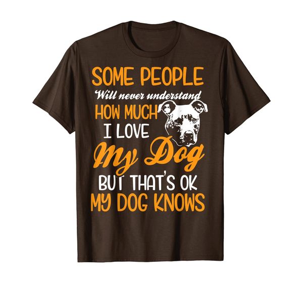 

Some people will never understand how much i love my dog T-Shirt, White;black