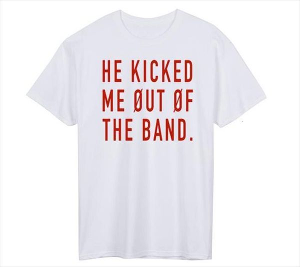 

he kicked me out of mens t shirts the band red letters print men tshirts cotton casual funny shirt for, White;black