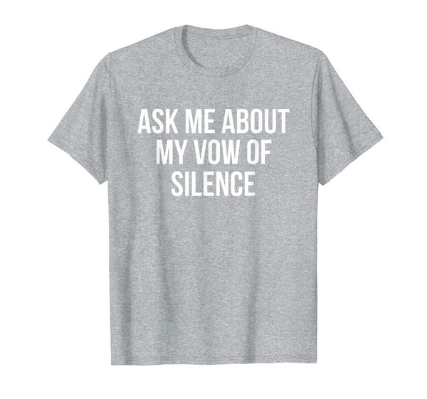 

ask me about my vow of silence t-shirt, White;black