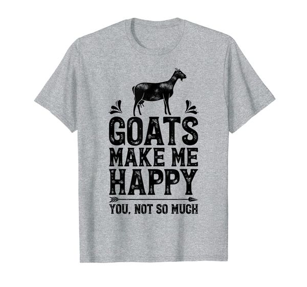 

goats make me happy you not so much t shirt goat farm gifts, White;black