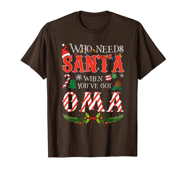 

noel xmas who needs santa when you've got oma t-shirt, White;black