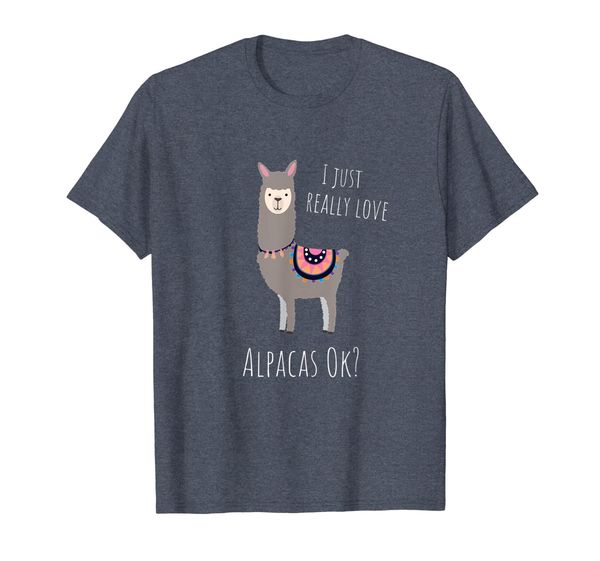 

Alpaca Shirt - I Just Really Love Alpacas Ok, Mainly pictures
