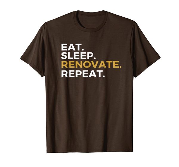 

eat sleep renovate repeat t-shirt renovation fix up homes, White;black