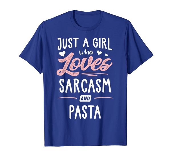 

Just A Girl Who Loves Sarcasm And Pasta Gift Women T-Shirt, Mainly pictures