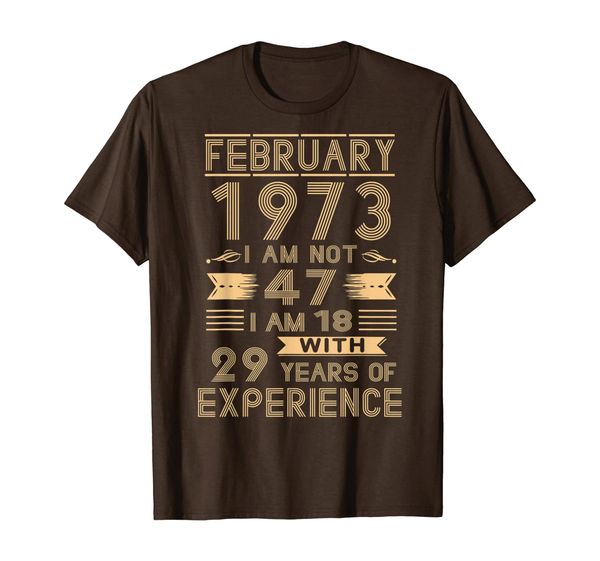 

february 1973 i am not 47 i am 18 with 29 years t-shirt, White;black