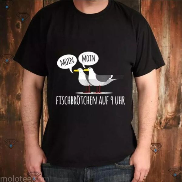 

moin moin fischbrotchen auf 9 uhr t-shirt, White;black