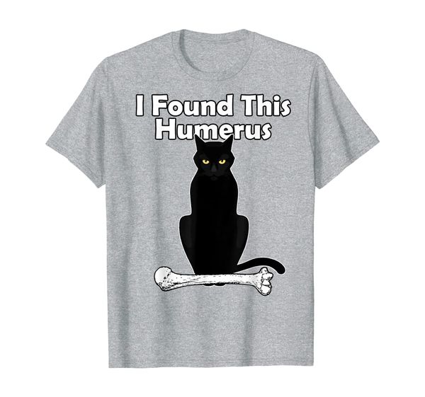 

I Found This Humerus Cat humorous T-Shirt, Mainly pictures