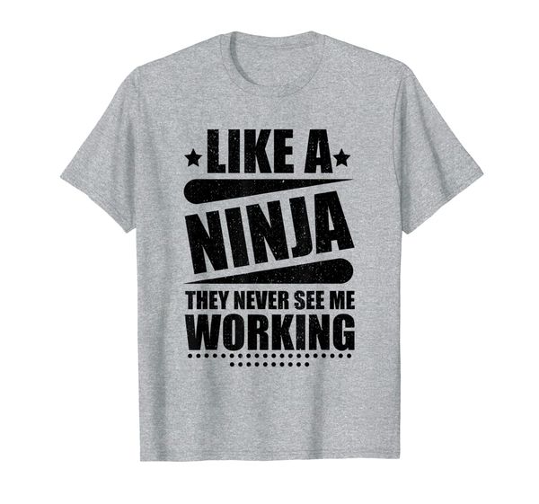 

funny ninja they never see me working or ninja lovers gift t-shirt, White;black