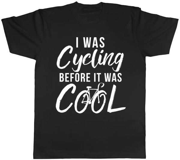 

i was cycling before it was cool mens womens ladies t-shirt tee, White;black