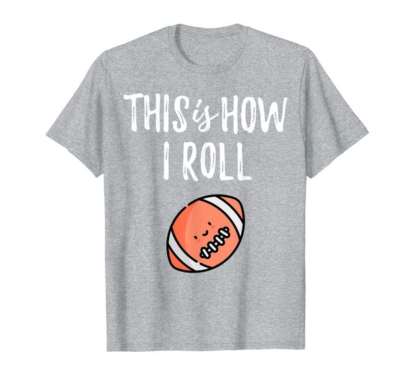 

this is how i roll smiley american football and rugby gift t-shirt, White;black