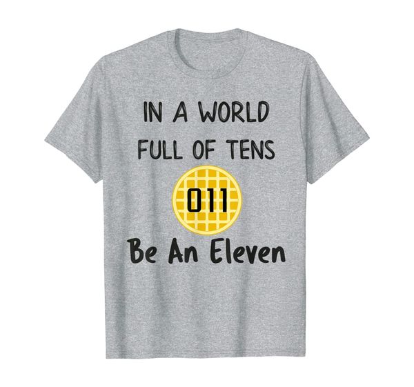 

in a world full of tens be an eleven t-shirt, White;black