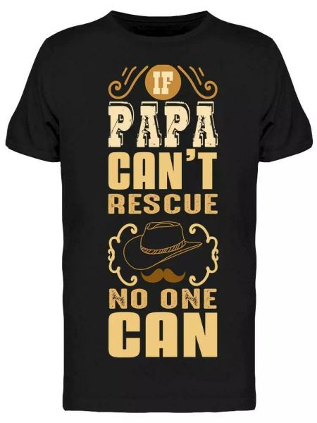 

If Papa Cant Rescue Men's Tee -Image by Shutterstock, White;black