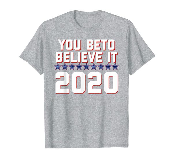 

you beto believe it beto 2020 president beto orourke shirt, White;black
