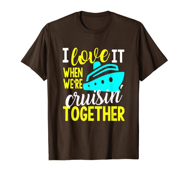 

Cruise Group Shirt, I Love It When We're Cruising Together T-Shirt, Mainly pictures
