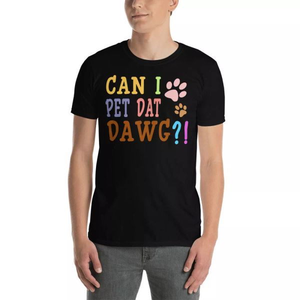 

Can I Pet Dat Dawg Funny Dog's Paws Dog Lover Owner Fans Shirt, White;black