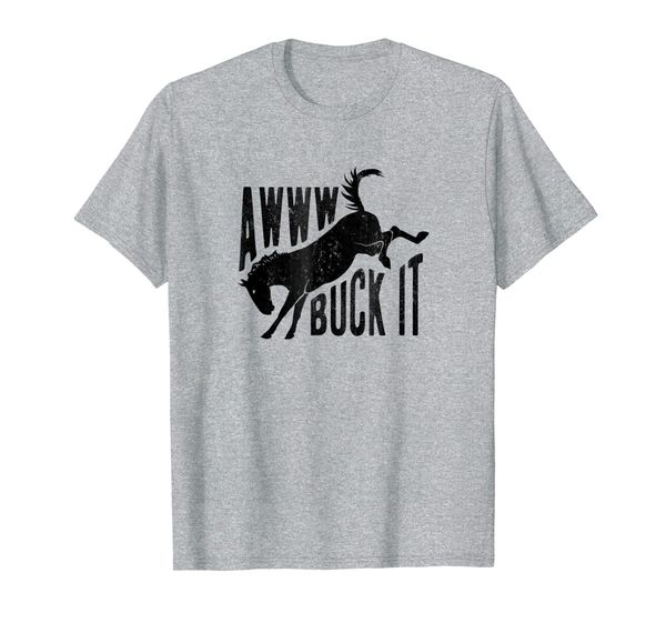 

Awww Buck It Funny Horse T Shirt, Mens/Womens Funny Shirt, Mainly pictures