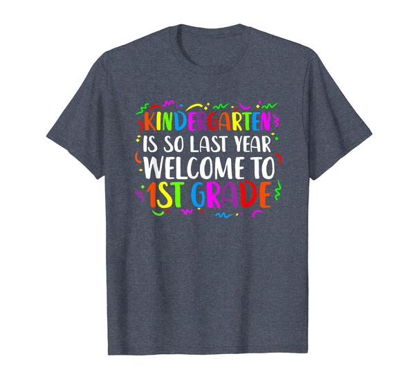 

kindergarten is so last year, welcome to 1st grade t-shirt, White;black