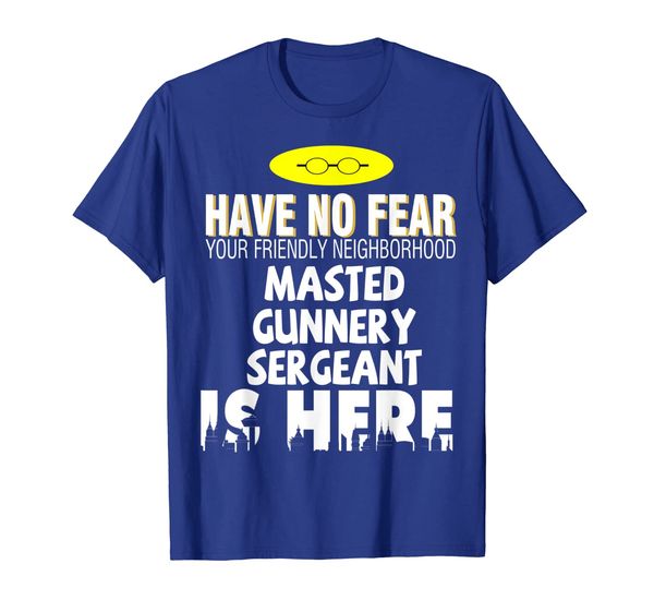 

Master Gunnery Sergeant is Here tshirt Master Gunnery Sergea, Mainly pictures