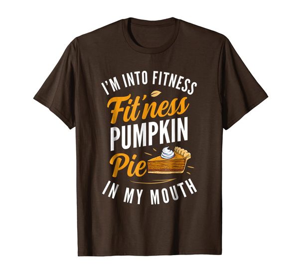 

thanksgiving shirts i'm into fitness pumpkin pie in my mouth, White;black