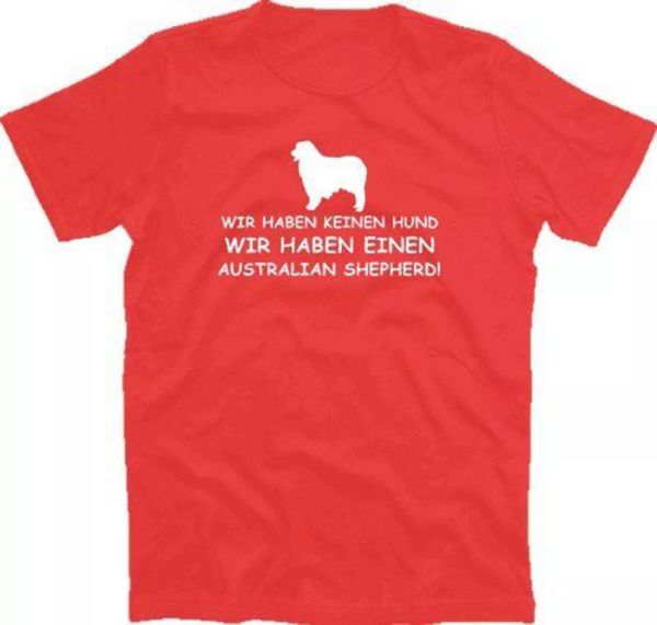 

we have no dog - we haben einen australian shepherd t-shirt s-xxxl, White;black