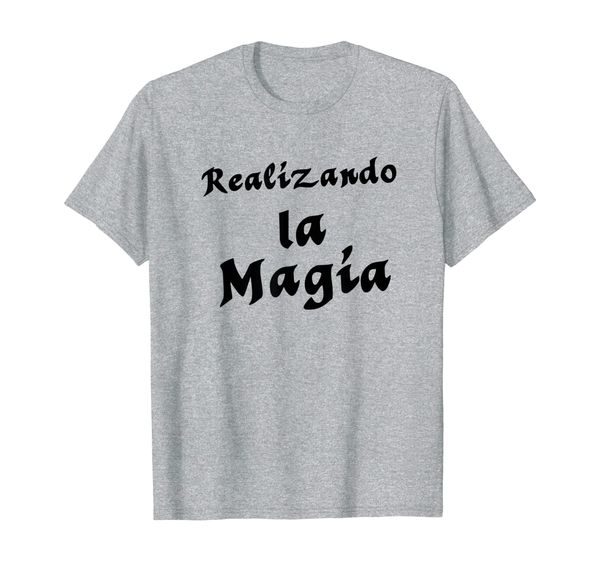 

spanish making magic happen clothing - realizando la magia t-shirt, White;black