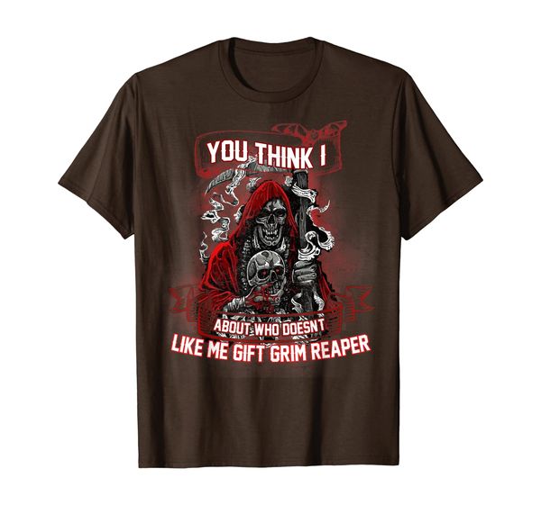 

You Think I Care About Who Doesn't Like Me Gift Grim Reaper T-Shirt, Mainly pictures