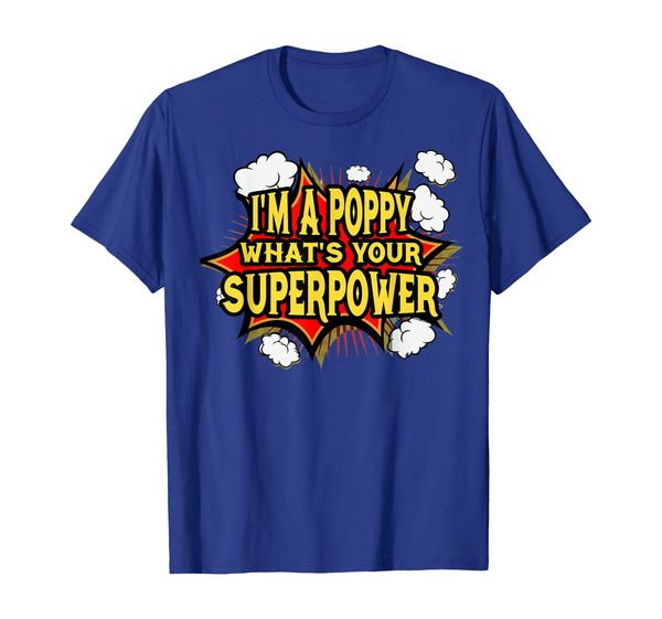 

I'M A POPPY What' Your' Super Power Funny Tee Shirt, Mainly pictures