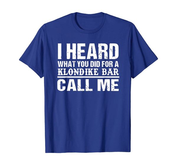 

I heard what you did for a klondike bar call me T-Shirt, Mainly pictures