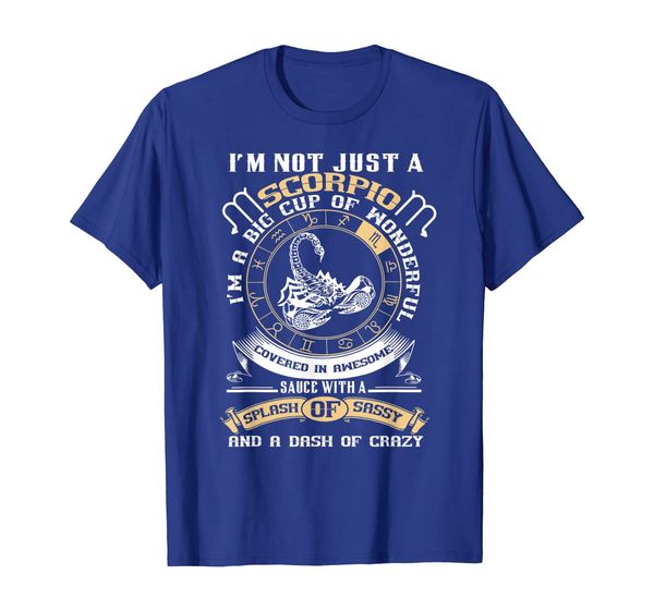 

not just a scorpio a big cup of sauce sassy crazy t-shirt, White;black