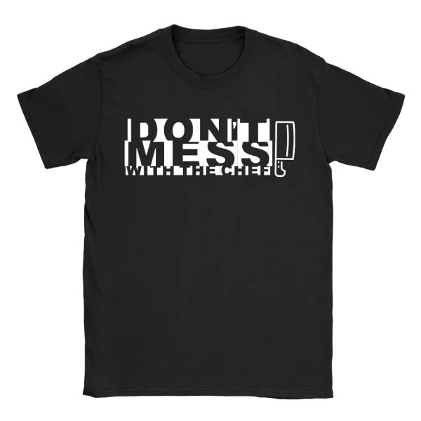 

don't mess with the chef mens t-shirt gift for cook chef baker funny, White;black