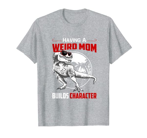 

woman having a weird mom builds character funny t-rrex shirt t-shirt, White;black