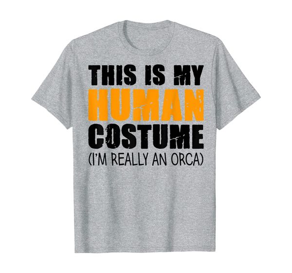 

This Is My Human Costume I'm Really An Orca Whale T-Shirt, Mainly pictures