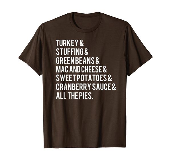 

I Need All of the Pies, Funny Thanksgiving Food T-Shirt, Mainly pictures